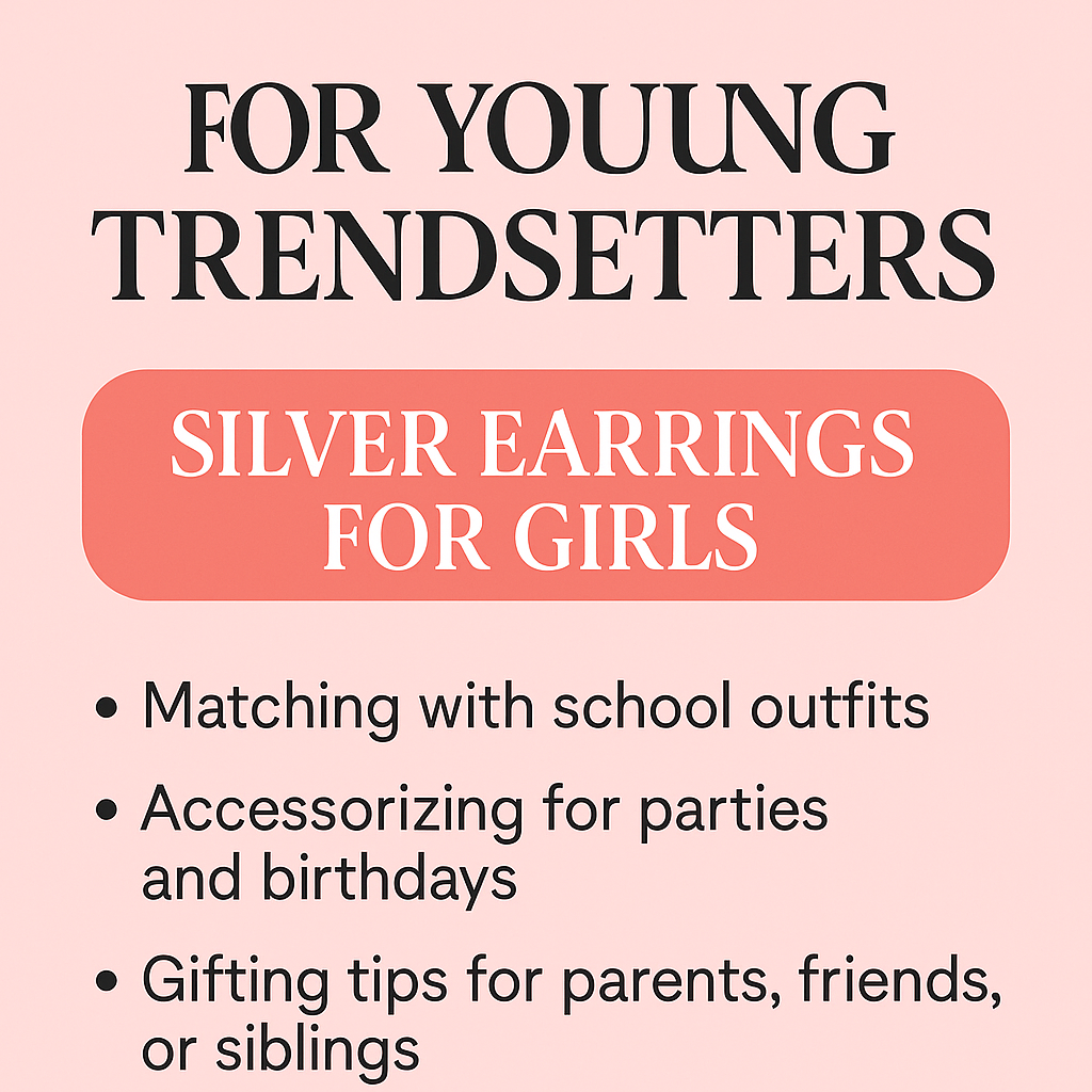 Styling Tips for young trendsetter - silver earrings for girls